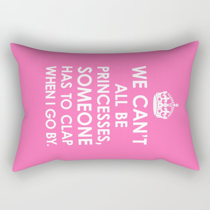 We Can't All Be Princesses (Hot Pink) Rectangular Pillow
