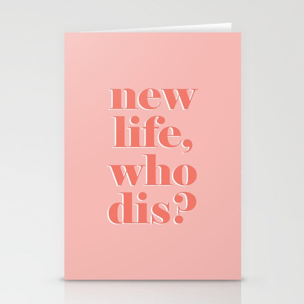 New life who dis Stationery Cards