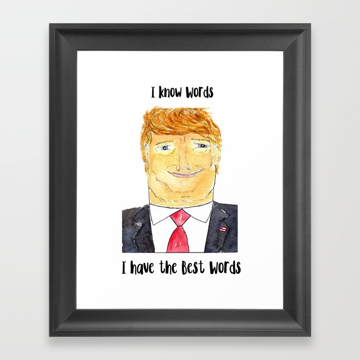 Ilration I Know Words Have The Best Donald Trump Ilration I Know Words Have The Best Donald Trump Framed Art Print