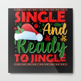 Single and ready to jingle xmas 2021 shirt gifts Metal Print | Mommy Xmas Sweater, Merry Xmas, Christmas Day, Christmas Sweater, Xmas Gifts, Christmas Gifts, Mom Xmas, Christmas Wine, Funny Santa, Merry Christmas To 