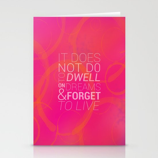 IT DOES NOT DO TO DWELL ON DREAMS AND FORGET TO LIVE Stationery Cards