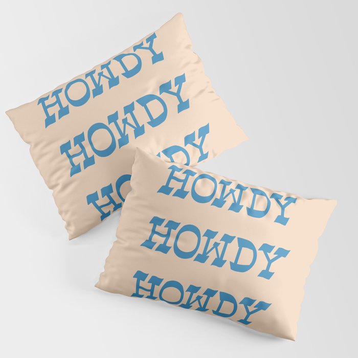 Howdy Howdy!  Blue and White Pillow Sham