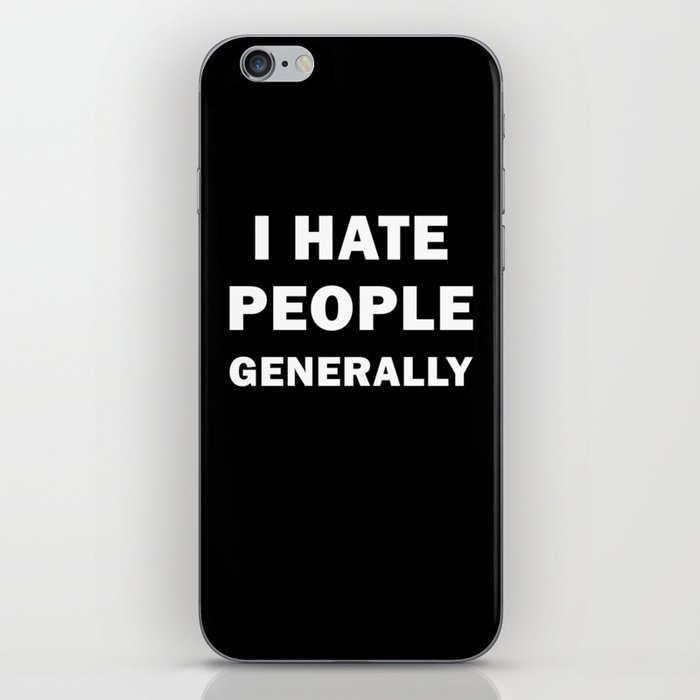 I Hate People In General iPhone Skin