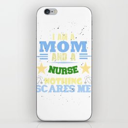 I Am A Mom And A Nurse Nothing Scares Me iPhone Skin