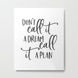 Motivational Print, Don't Call It A Dream, Call It A Plan, Printable Art, Inspirational Print Metal Print