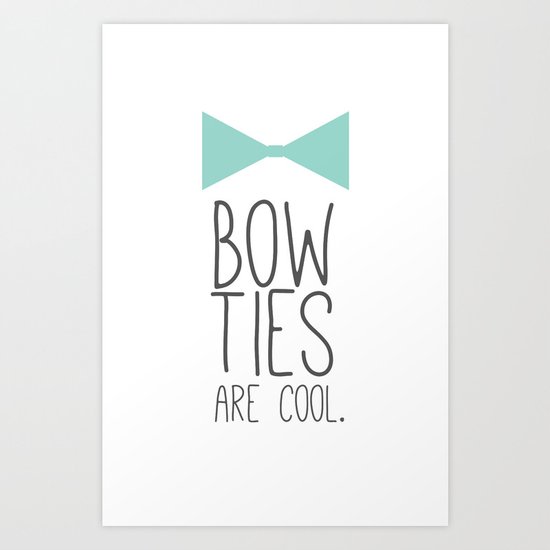 Bow Ties are Cool Art Print
