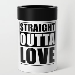 Straight outta Love Can Cooler