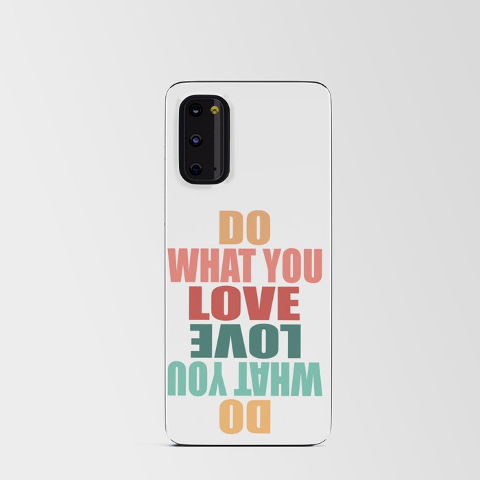 Do What You Love Love What You Do - Motivational Quote Android Card Case