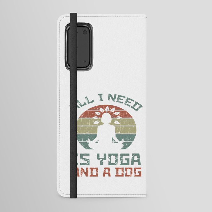 All I Need Is Yoga And A Dog Android Wallet Case