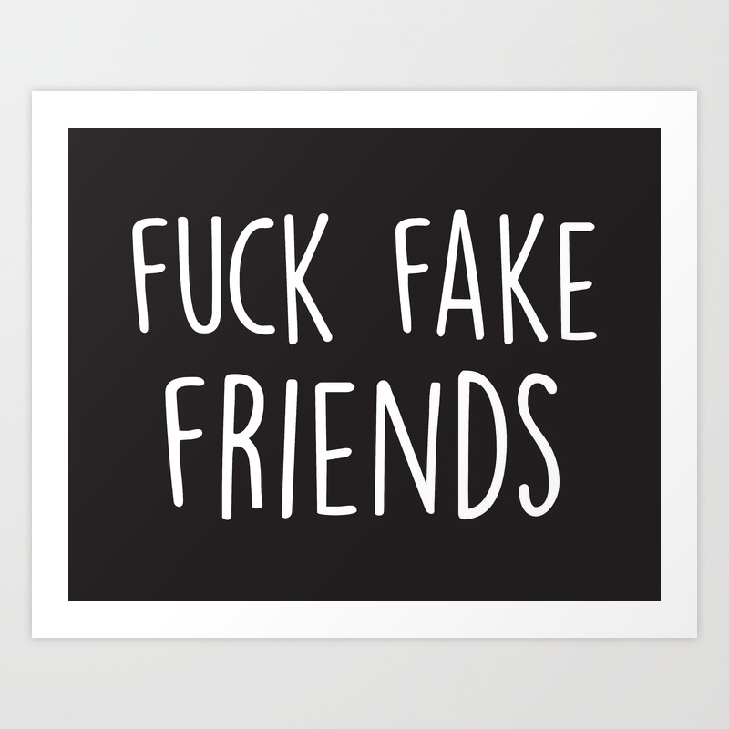 Fuck Fake Friends Quote Art Print By Nicdesigns Society6