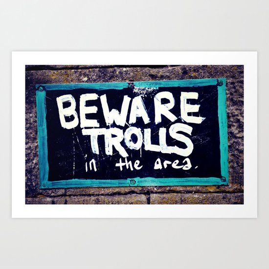 Beware Trolls Art Print