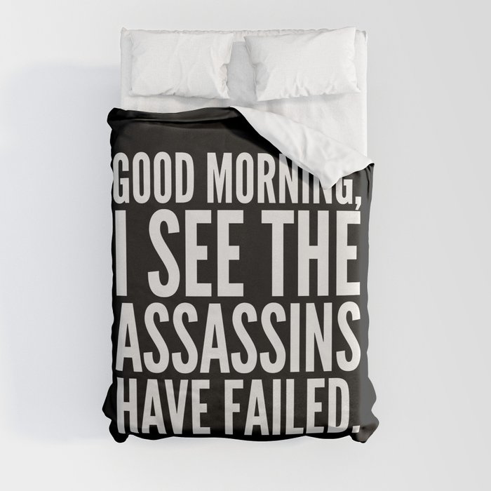 Good morning, I see the assassins have failed. (Black) Duvet Cover