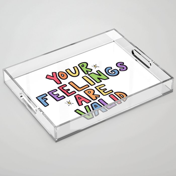 Your Feelings Are Valid Acrylic Tray