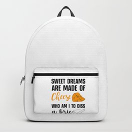 Sweet Dreams Are Made Of Cheese Dis A Brie Backpack