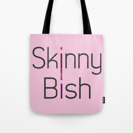 Skinny Bish Tote Bag
