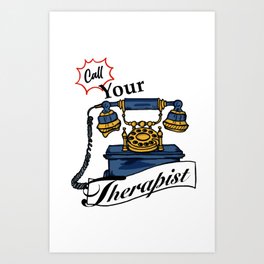 Call Your Therapist  Art Print