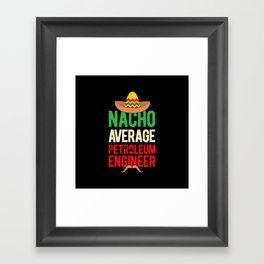 Funny Petroleum Engineer Engineering Framed Art Print