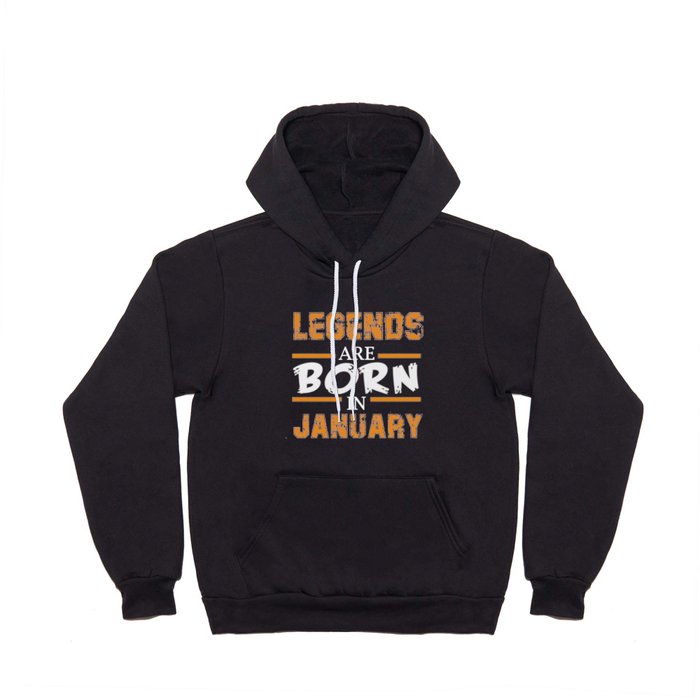Legends Are Born In January Hoody