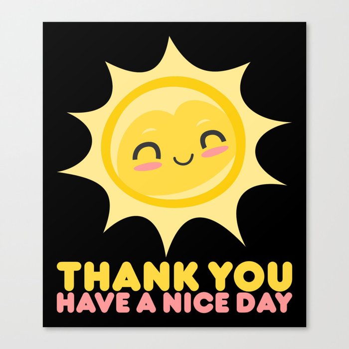Thank You Have A Nice Day Grocery Canvas Print By Anziehend Society6