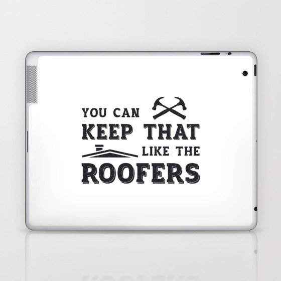 You Can Keep Roofer Dad Roof Roofers Construction Laptop & iPad Skin