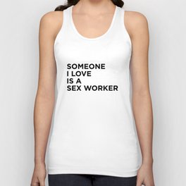 Someone I Love Is A Sex Worker Tank Top