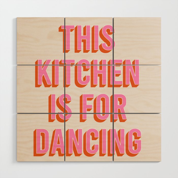This Kitchen Is For Dancing (Pink & Orange) Wood Wall Art