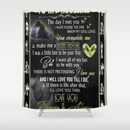 To my husband Shower Curtain