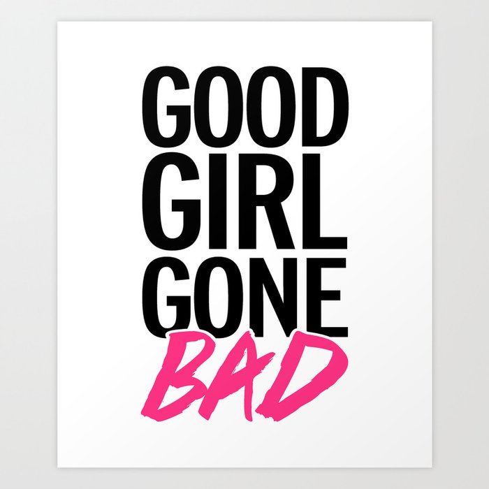 Good Girl Gone Bad Funny Quote Art Print
