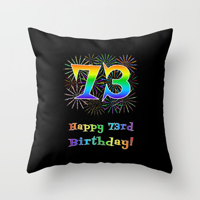 73rd Birthday - Fun Rainbow Spectrum Gradient Pattern Text, Bursting Fireworks Inspired Background Throw Pillow