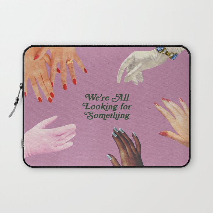 We're All Looking For Something Laptop Sleeve