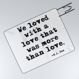 We loved with a love that was more than love Picnic Blanket