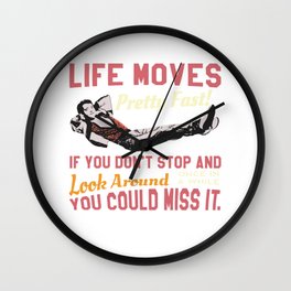 Save Ferris Quote, Life Moves Pretty fast, High School T Shirt Design Wall Clock