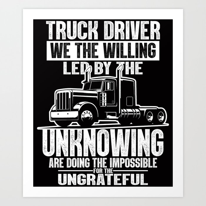 https://ctl.s6img.com/society6/img/t_6JTTFhfv1ypX2IZSm-EL3c6qY/w_700/prints/~artwork/s6-original-art-uploads/society6/uploads/misc/ce1ac34ecf274df5a3c1e8b8153626ed/~~/truck-driver-funny-trucker-sayings2794193-prints.jpg