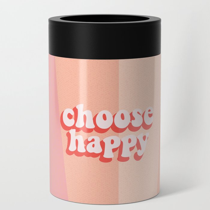 Choose Happy Quote Can Cooler