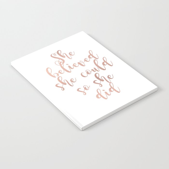 She believed she could so she did - rose gold Notebook