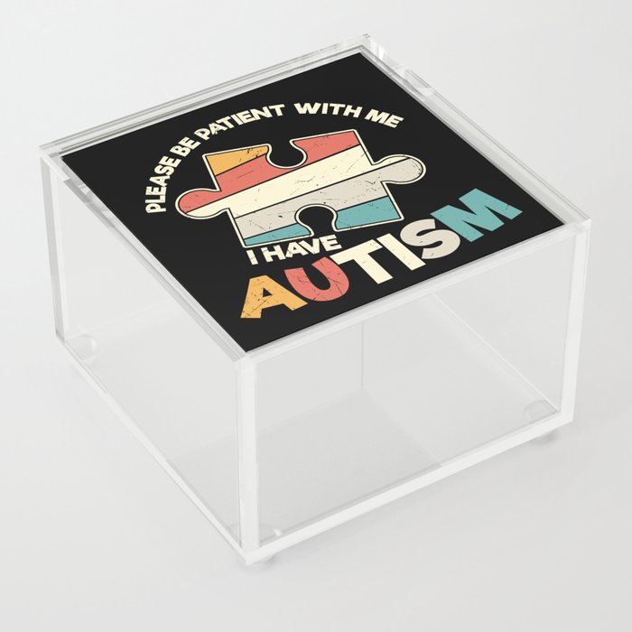 Be Patient I Have Autism Acrylic Box
