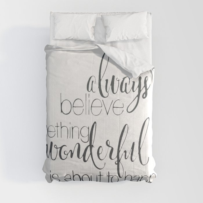 always believe something wonderful is about to happen Comforter