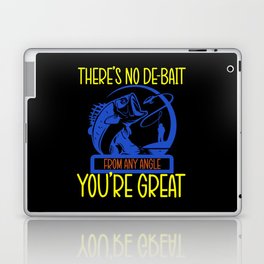 No De-Bait From Any Angle You're Great Fishing Laptop Skin