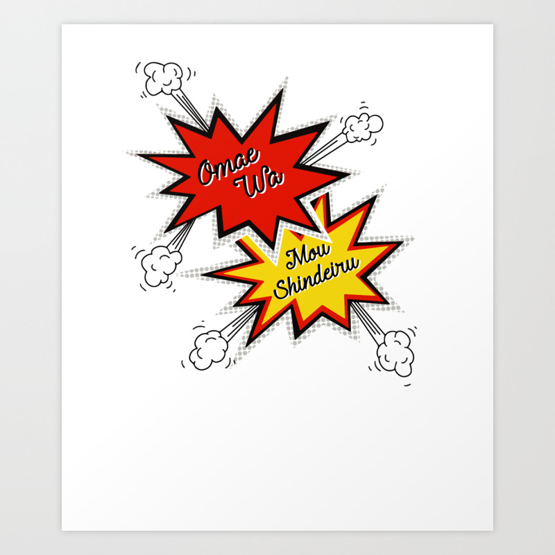 Omae Wa Mou Shindeiru You Re Already Dead Funny Meme Art Print