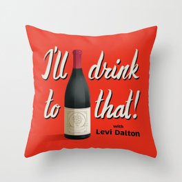 I'll Drink to That! 2021 Throw Pillow