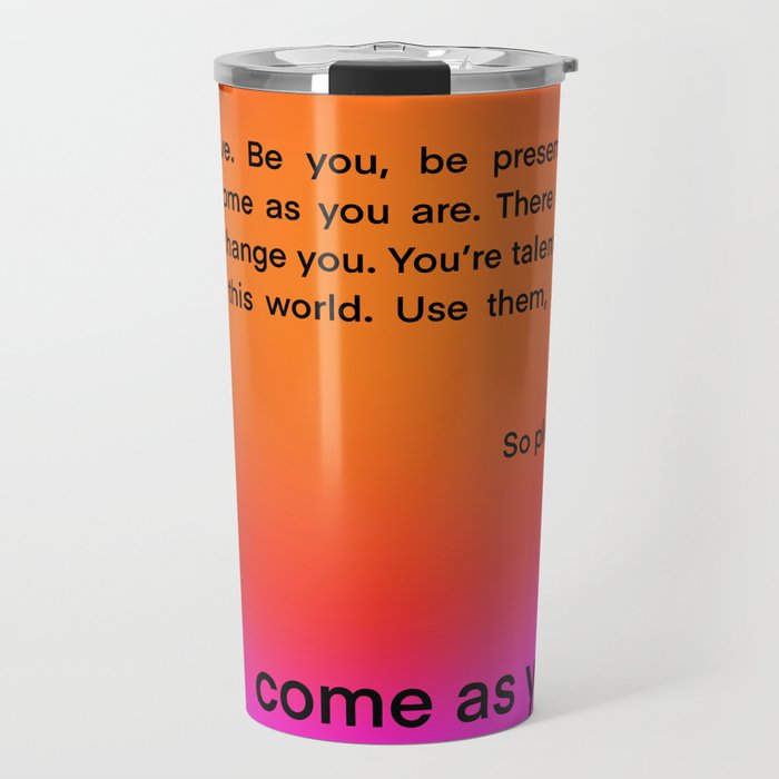 come as you are. Travel Mug