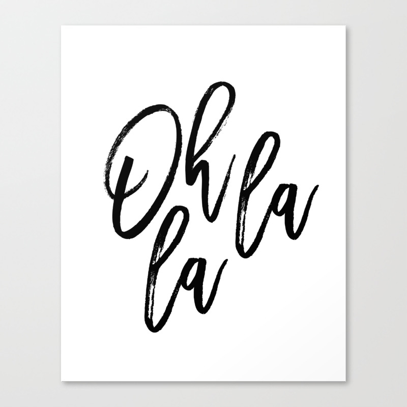 Printable Wall Art Oh La La Art Printable Instant Digital Art Inspirational Quote Black And White Canvas Print By Printablelifestyle Society6