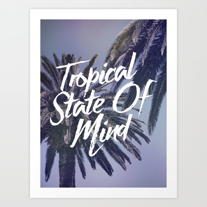 Tropical State Of Mind Art Print