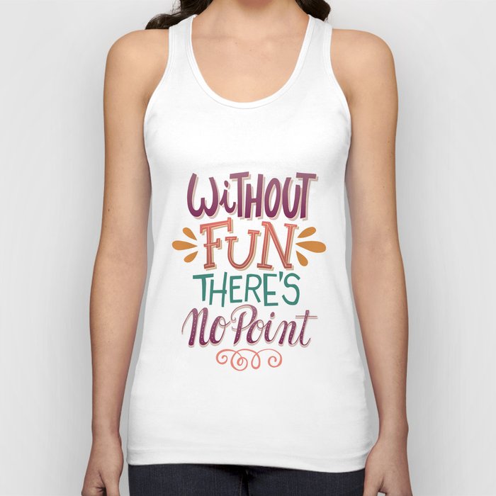 Without Fun There’s No Point Tank Top