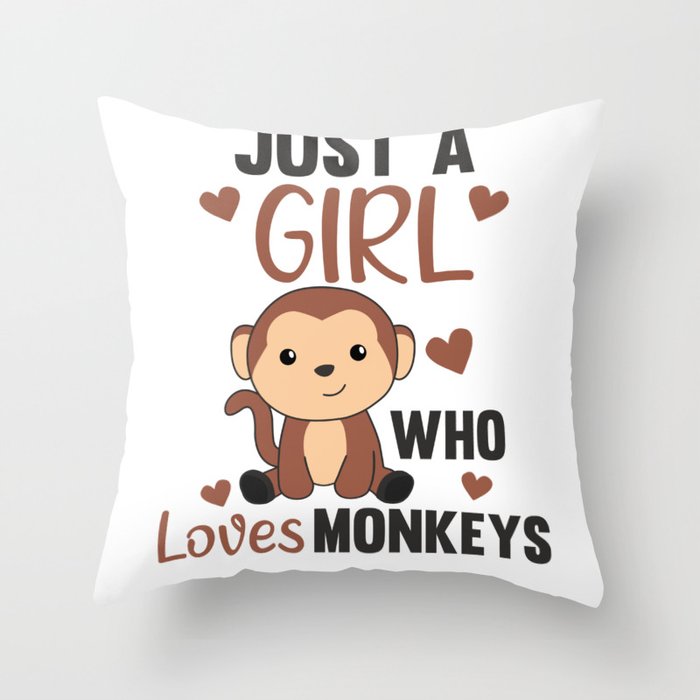 Just A Girl who loves Monkeys - Sweet Monkey Throw Pillow