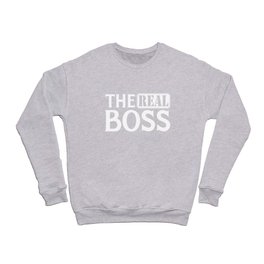 The Real Boss Funny Couples Quote Crewneck Sweatshirt