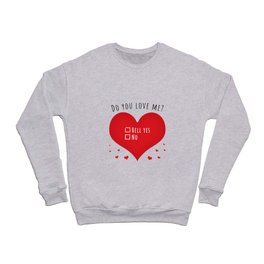 Do you love me hell yes Crewneck Sweatshirt