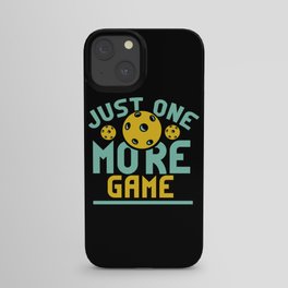 Pickleball Design: Just One More Game I Serve, Score & Day iPhone Case