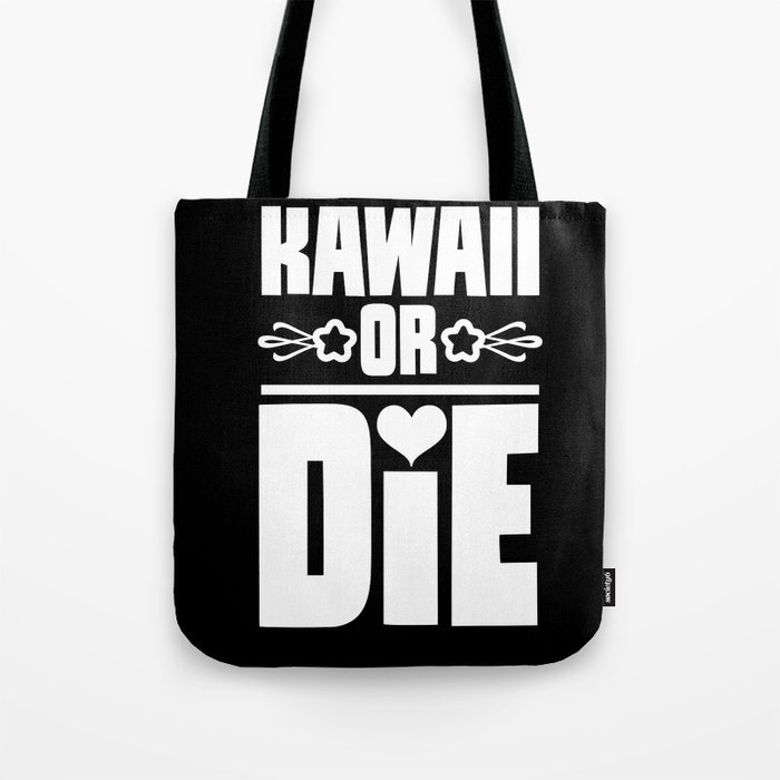Kawaii or Die Tote Bag