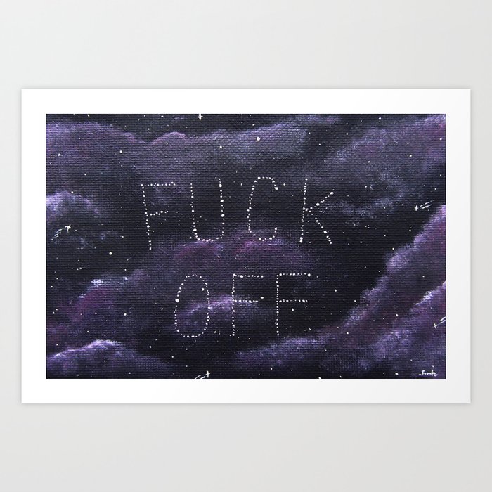 fuck off written in the stars Art Print